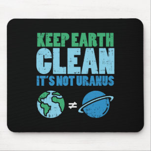 Behalt die Erde sauber sein nicht Uranus Shirt Fun Mousepad