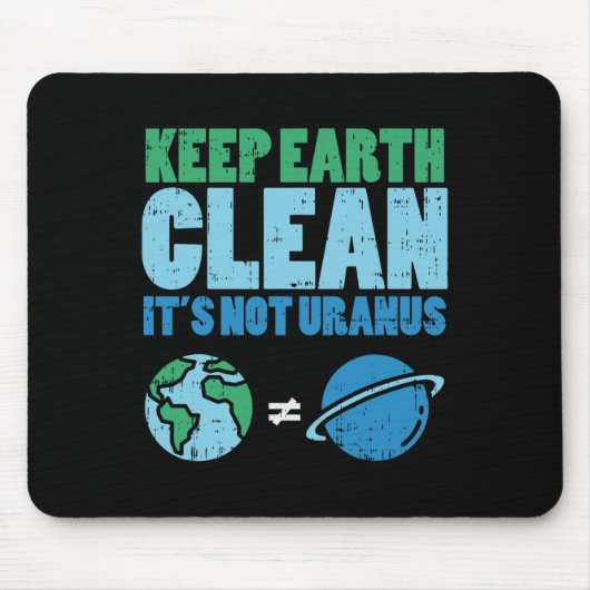 Behalt die Erde sauber sein nicht Uranus Shirt Fun Mousepad (Vorne)