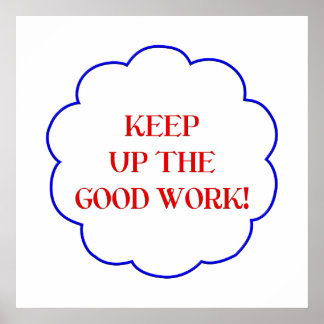 Behalt die gute Arbeit! Poster