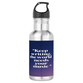 Behalt, die Welt zu schreiben, braucht Deine Musik Edelstahlflasche