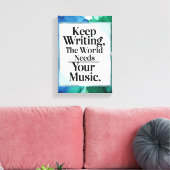 Behalt, die Welt zu schreiben, braucht Deine Musik Leinwanddruck (Insitu (Wohnzimmer))