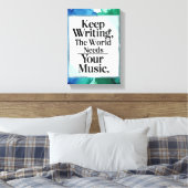 Behalt, die Welt zu schreiben, braucht Deine Musik Leinwanddruck (Insitu (Schlafzimmer))