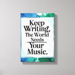 Behalt, die Welt zu schreiben, braucht Deine Musik Leinwanddruck