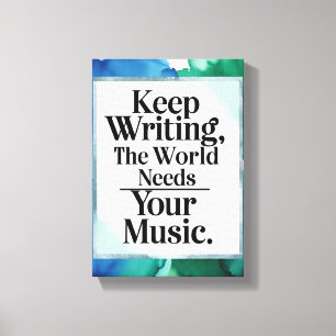 Behalt, die Welt zu schreiben, braucht Deine Musik Leinwanddruck