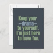 Behalt dir dein Drama. Ich bin hier, um Spaß zu ha Postkarte (Vorne/Hinten)