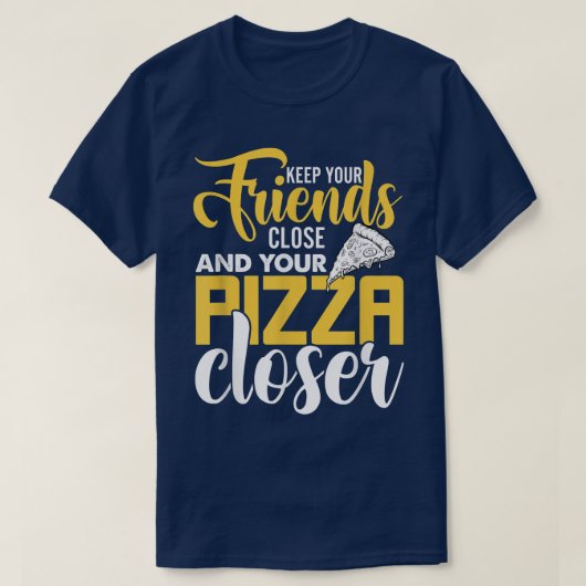 Behalt dir Nah und deine Pizza Naher, Pizz T-Shirt (Design vorne)