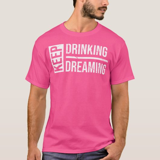 Behalt Drink Behalt Dreaming Funny Beer T-Shirt (Vorderseite)