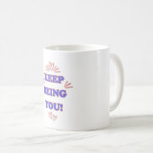 Behalt, du zu sein kaffeetasse (VorderseiteRechts)