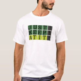 Behalt einfach auf es Wordle Style Motivierend T-Shirt