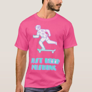 Behalt einfach Pushing T-Shirt