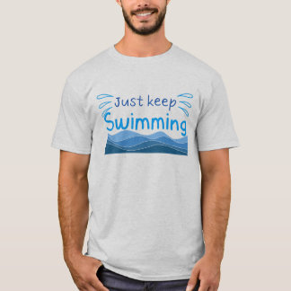 Behalt einfach schwimmen T-Shirt