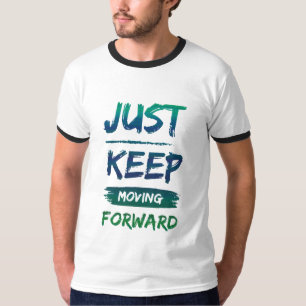 Behalt einfach vorwärts zu gehen T - Shirt-Design T-Shirt