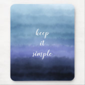Behalt einfach Zitat Modernes blaues Lila Wasser Mousepad (Vorne)