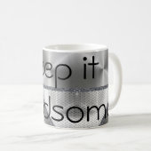 Behalt es Handsome Tasse (VorderseiteRechts)