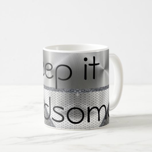 Behalt es Handsome Tasse (VorderseiteRechts)