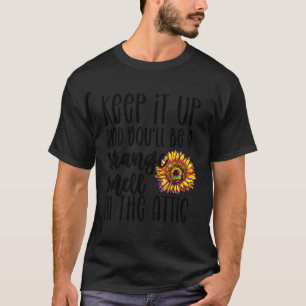 Behalt es hoch und du wirst ein seltsamer Geruch i T-Shirt