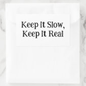 Behalt es langsam, Behalt es echt Rechteckiger Aufkleber (Tasche)