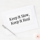 Behalt es langsam, Behalt es echt Rechteckiger Aufkleber (Umschlag)