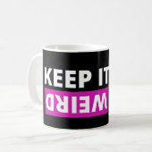 Behalt es seltsam kaffeetasse (Vorderseite Links)