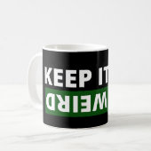 Behalt es seltsam kaffeetasse (Vorderseite Links)