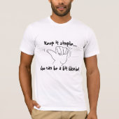Behalt es SImple... lustiger Slogan T-Shirt (Vorderseite)