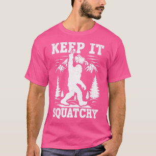 Behalt es Squatchy Bigfoot T-Shirt