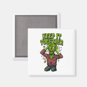 Behalt es zusammen - Funny Zombie Pun Sarcastic Magnet (Vorderseite/Rückseite)