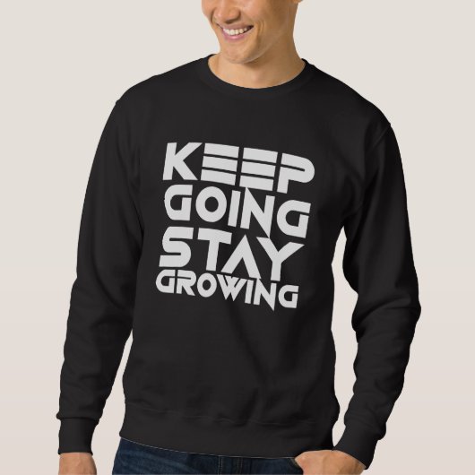 Behalt Going Bleibe Motivation Slogan Inspir Sweatshirt (Vorderseite)