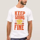 BEHALT, IHNEN ZU GEHEN, WIRD GUT SEIN T-Shirt (Vorderseite)