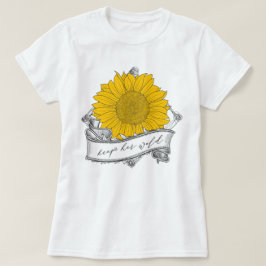 Behalt ihrer wilden Sonnenblume T-Shirt