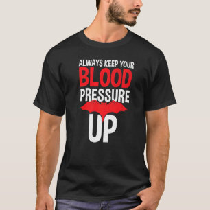 Behalt immer deinen Blutdruck auf Ärzte T-Shirt