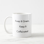 Behalt It Green, Behalt It Caffeinated lustigen Mu Kaffeetasse (Links)