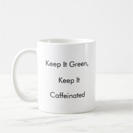 Behalt It Green, Behalt It Caffeinated lustigen Mu Kaffeetasse