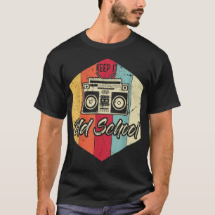 Behalt It Old School Angesagt-Hop Music Rap Angesa T-Shirt