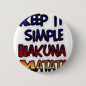 Behalt It Simple Hakuna Matata Art Print Button (Vorderseite)
