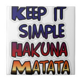 Behalt It Simple Hakuna Matata Art Print Fliese (Vorderseite)