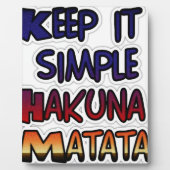 Behalt It Simple Hakuna Matata Art Print Fotoplatte (Vorderseite)