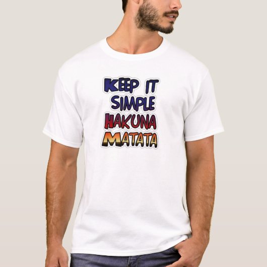 Behalt It Simple Hakuna Matata Art Print T-Shirt (Vorderseite)