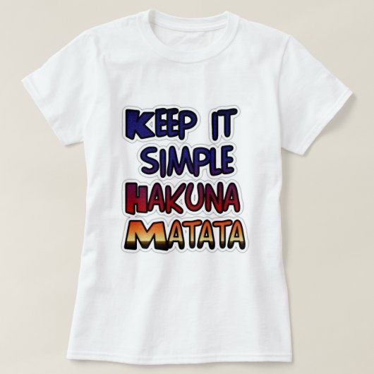 Behalt It Simple Hakuna Matata Art Print T-Shirt (Design vorne)