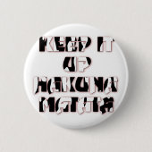 Behalt It Up / Hakuna Matata Art Print Button (Vorderseite)
