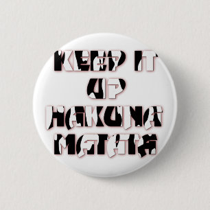 Behalt It Up / Hakuna Matata Art Print Button