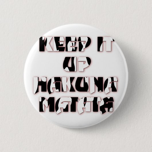 Behalt It Up / Hakuna Matata Art Print Button (Vorderseite)