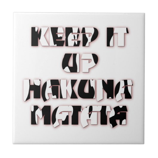 Behalt It Up / Hakuna Matata Art Print Fliese (Vorderseite)