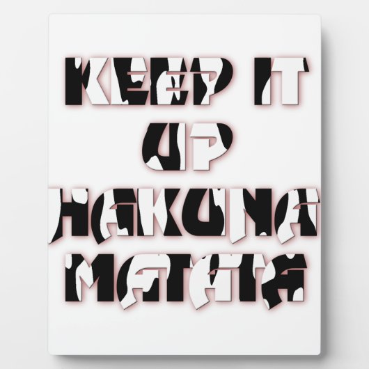 Behalt It Up / Hakuna Matata Art Print Fotoplatte (Vorderseite)
