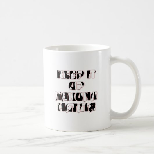 Behalt It Up / Hakuna Matata Art Print Kaffeetasse (Rechts)