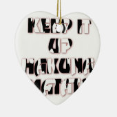 Behalt It Up / Hakuna Matata Art Print Keramikornament (Rechts)