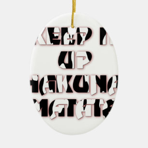 Behalt It Up / Hakuna Matata Art Print Keramikornament