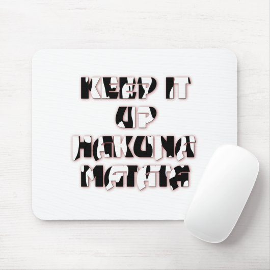 Behalt It Up / Hakuna Matata Art Print Mousepad (Mit Mouse)