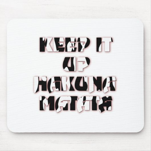 Behalt It Up / Hakuna Matata Art Print Mousepad (Vorne)