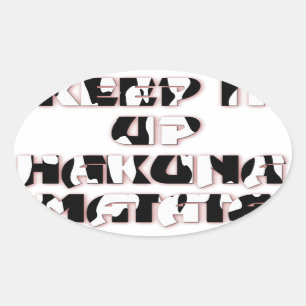 Behalt It Up / Hakuna Matata Art Print Ovaler Aufkleber